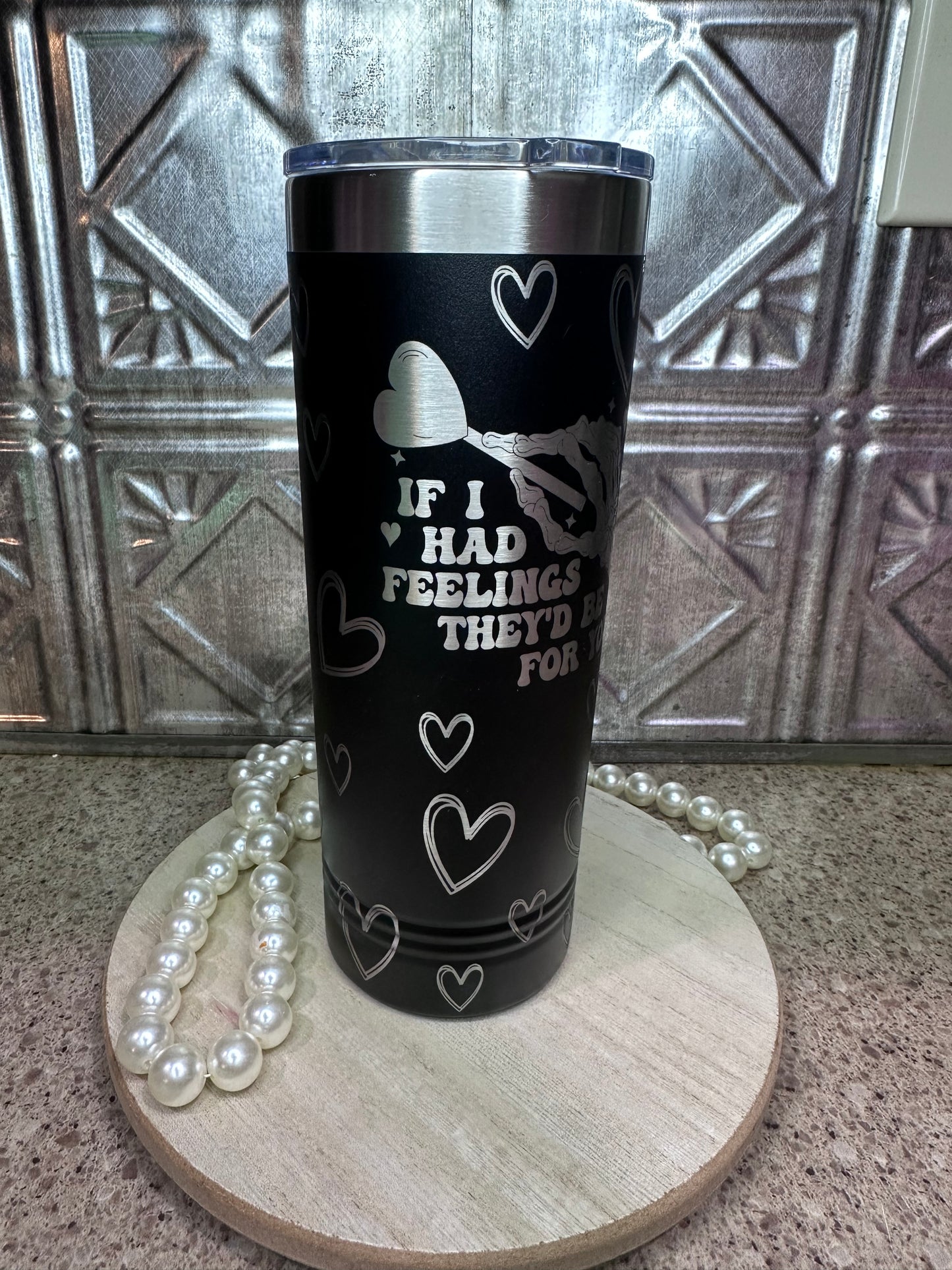 If I Had Feelings, 22oz Skinny Tumbler